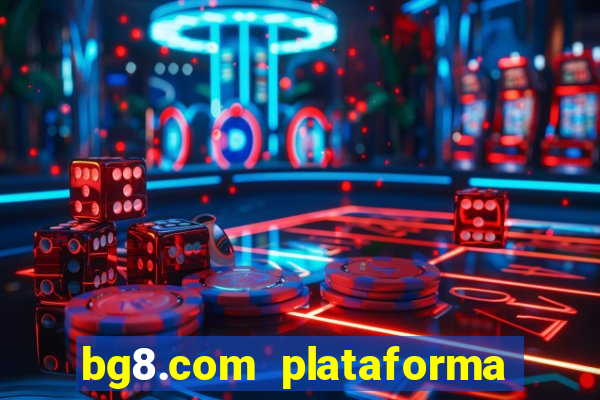 bg8.com plataforma paga mesmo